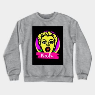 Nah Crewneck Sweatshirt